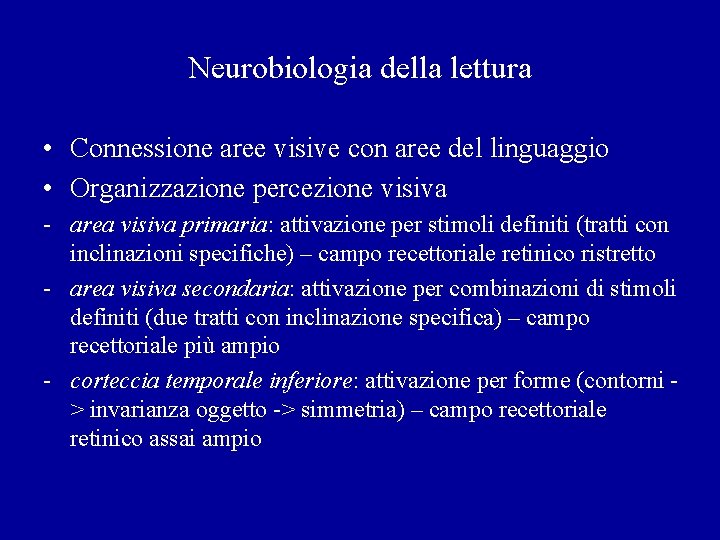 Neurobiologia della lettura • Connessione aree visive con aree del linguaggio • Organizzazione percezione