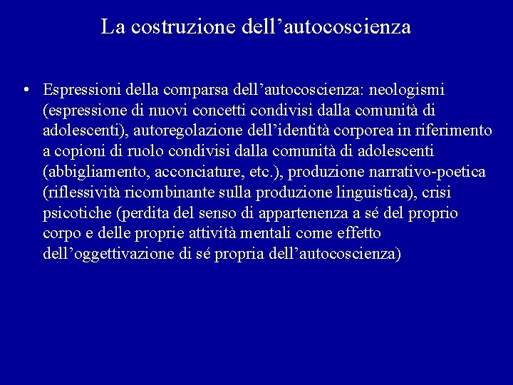 La costruzione dell’autocoscienza • Espressioni della comparsa dell’autocoscienza: neologismi (espressione di nuovi concetti condivisi