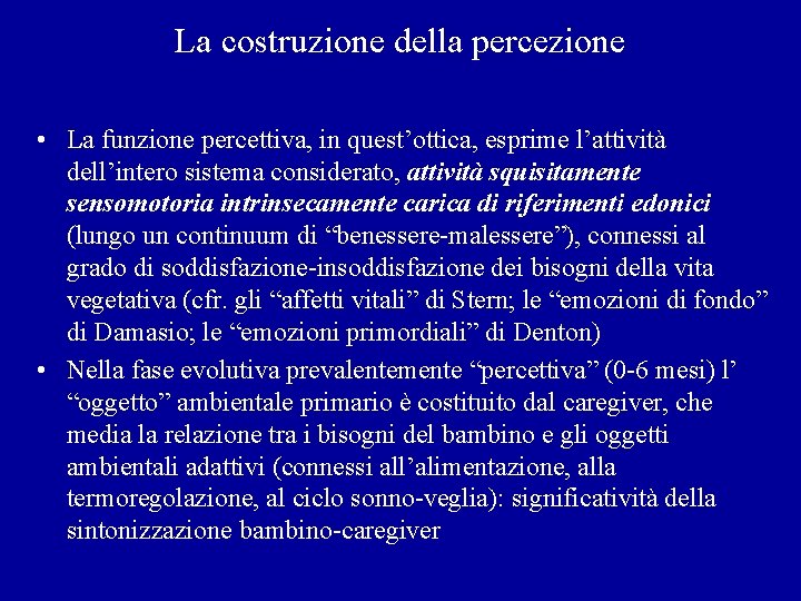 La costruzione della percezione • La funzione percettiva, in quest’ottica, esprime l’attività dell’intero sistema