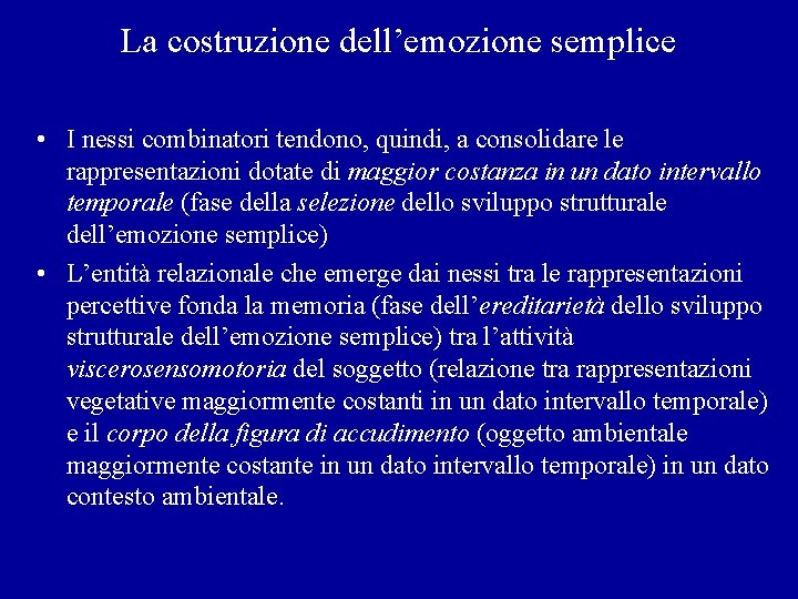 La costruzione dell’emozione semplice • I nessi combinatori tendono, quindi, a consolidare le rappresentazioni