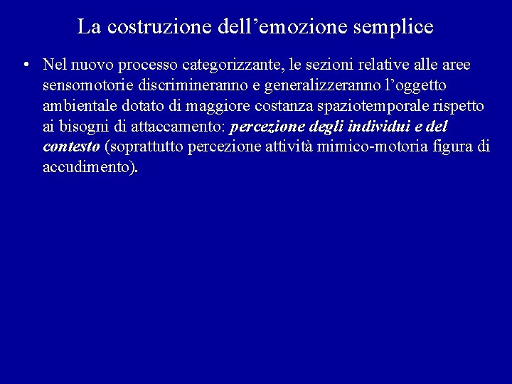 La costruzione dell’emozione semplice • Nel nuovo processo categorizzante, le sezioni relative alle aree