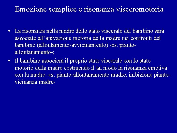 Emozione semplice e risonanza visceromotoria • La risonanza nella madre dello stato viscerale del