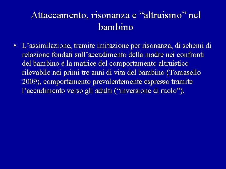 Attaccamento, risonanza e “altruismo” nel bambino • L’assimilazione, tramite imitazione per risonanza, di schemi