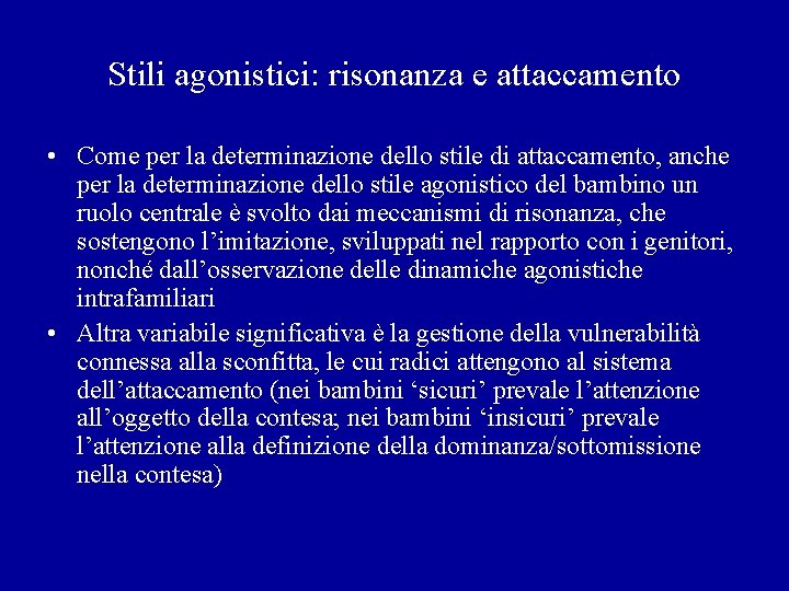 Stili agonistici: risonanza e attaccamento • Come per la determinazione dello stile di attaccamento,