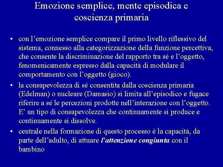 Emozione semplice, mente episodica e coscienza primaria • con l’emozione semplice compare il primo