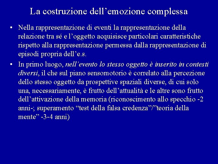 La costruzione dell’emozione complessa • Nella rappresentazione di eventi la rappresentazione della relazione tra