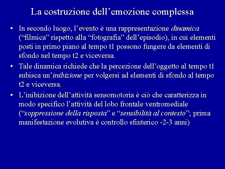 La costruzione dell’emozione complessa • In secondo luogo, l’evento è una rappresentazione dinamica (“filmica”