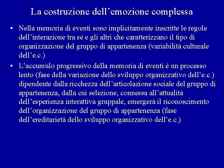 La costruzione dell’emozione complessa • Nella memoria di eventi sono implicitamente inscritte le regole