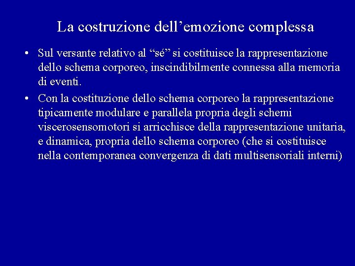 La costruzione dell’emozione complessa • Sul versante relativo al “sé” si costituisce la rappresentazione