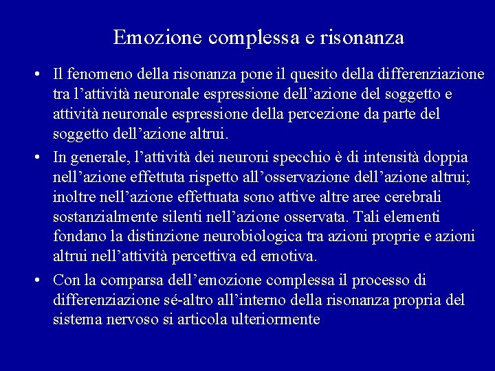 Emozione complessa e risonanza • Il fenomeno della risonanza pone il quesito della differenziazione