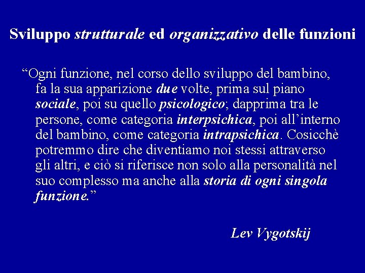 Sviluppo strutturale ed organizzativo delle funzioni “Ogni funzione, nel corso dello sviluppo del bambino,