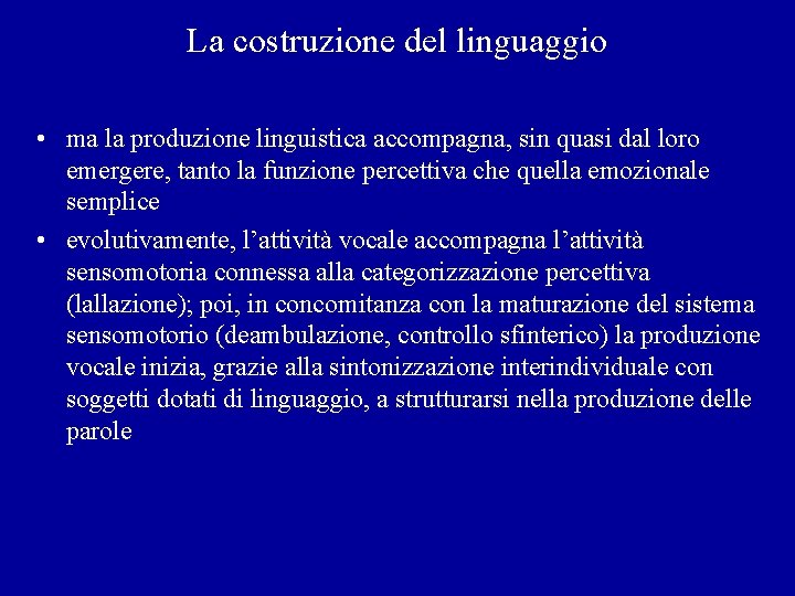 La costruzione del linguaggio • ma la produzione linguistica accompagna, sin quasi dal loro