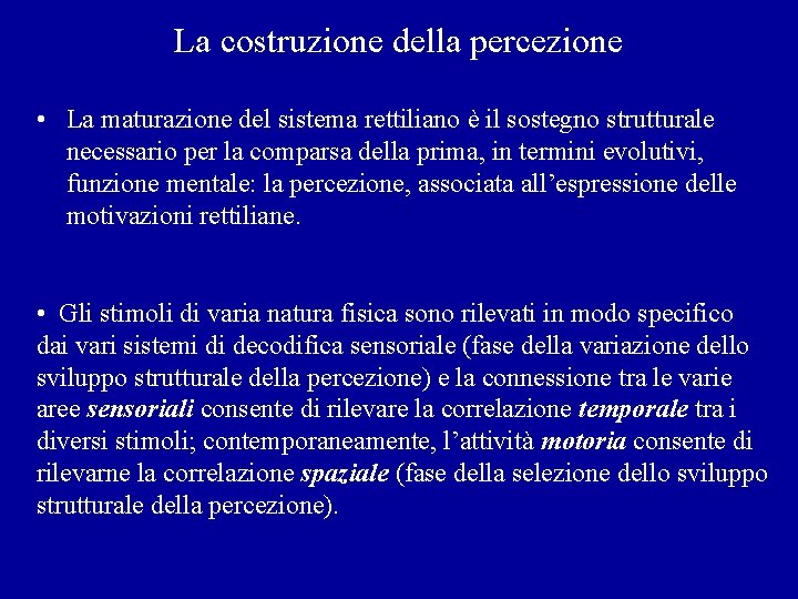 La costruzione della percezione • La maturazione del sistema rettiliano è il sostegno strutturale