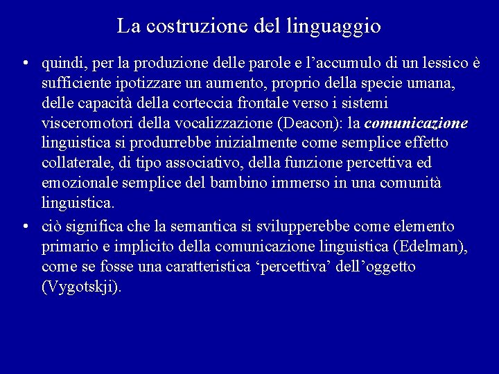 La costruzione del linguaggio • quindi, per la produzione delle parole e l’accumulo di