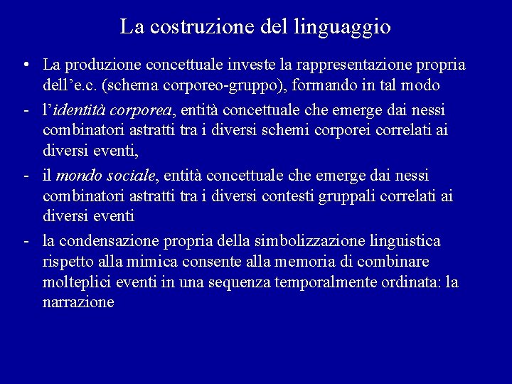 La costruzione del linguaggio • La produzione concettuale investe la rappresentazione propria dell’e. c.