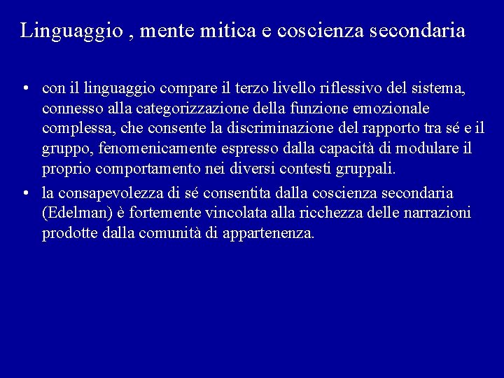 Linguaggio , mente mitica e coscienza secondaria • con il linguaggio compare il terzo