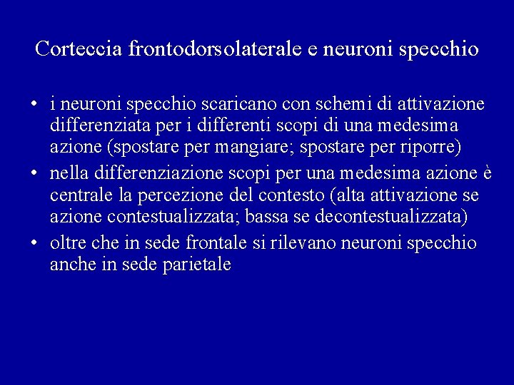 Corteccia frontodorsolaterale e neuroni specchio • i neuroni specchio scaricano con schemi di attivazione