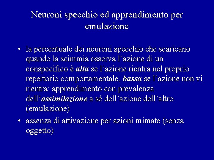 Neuroni specchio ed apprendimento per emulazione • la percentuale dei neuroni specchio che scaricano