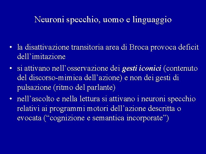 Neuroni specchio, uomo e linguaggio • la disattivazione transitoria area di Broca provoca deficit