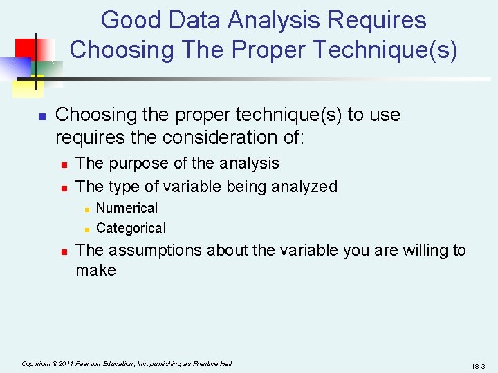 Good Data Analysis Requires Choosing The Proper Technique(s) n Choosing the proper technique(s) to