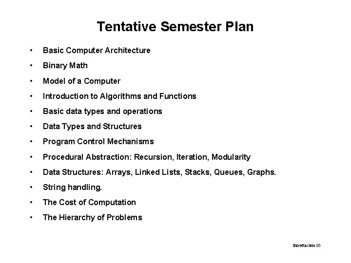 Tentative Semester Plan • Basic Computer Architecture • Binary Math • Model of a