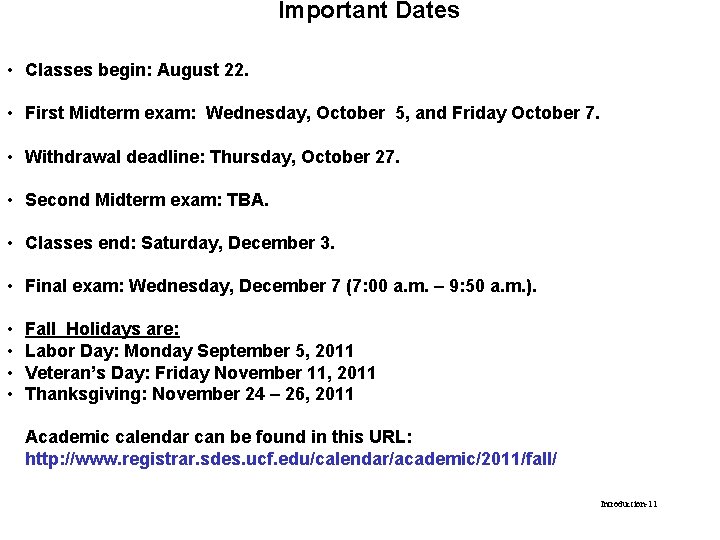 Important Dates • Classes begin: August 22. • First Midterm exam: Wednesday, October 5,
