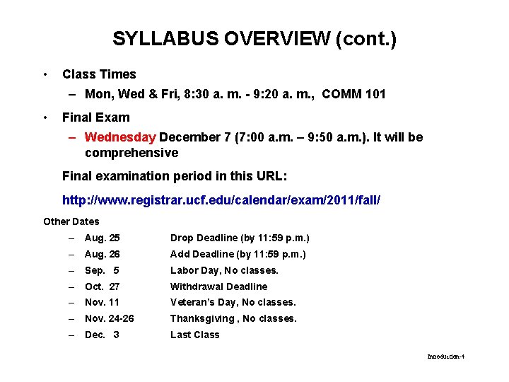 SYLLABUS OVERVIEW (cont. ) • Class Times – Mon, Wed & Fri, 8: 30