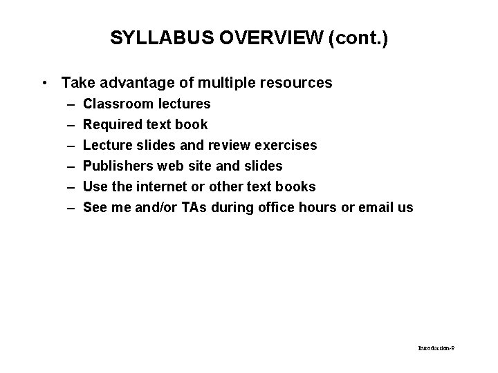 SYLLABUS OVERVIEW (cont. ) • Take advantage of multiple resources – – – Classroom
