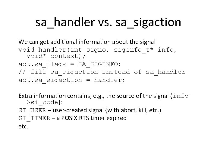 sa_handler vs. sa_sigaction We can get additional information about the signal void handler(int signo,