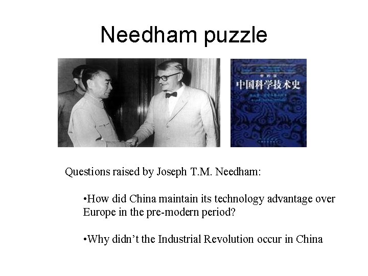 Needham puzzle Questions raised by Joseph T. M. Needham: • How did China maintain