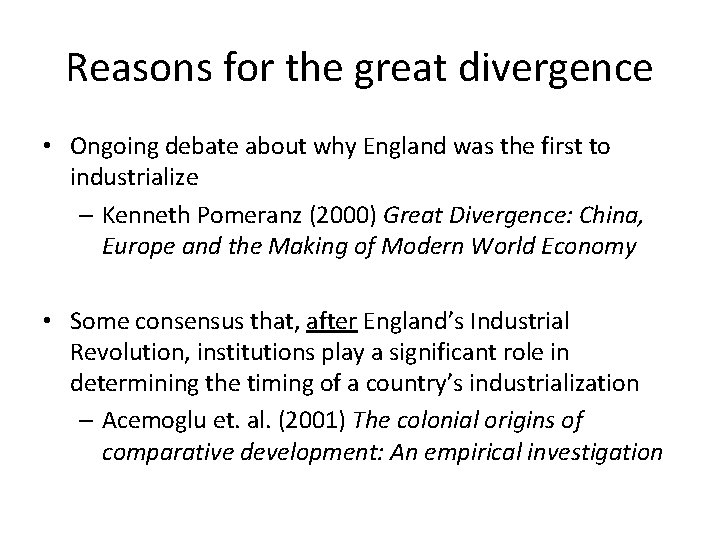 Reasons for the great divergence • Ongoing debate about why England was the first