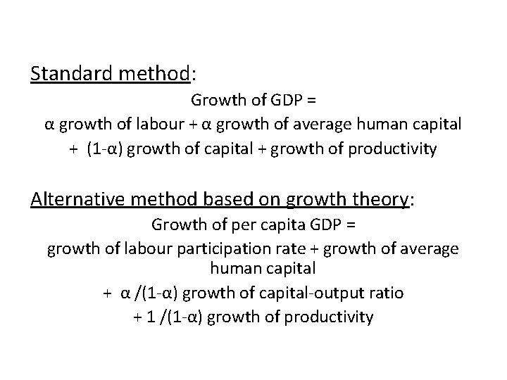 Standard method: Growth of GDP = α growth of labour + α growth of
