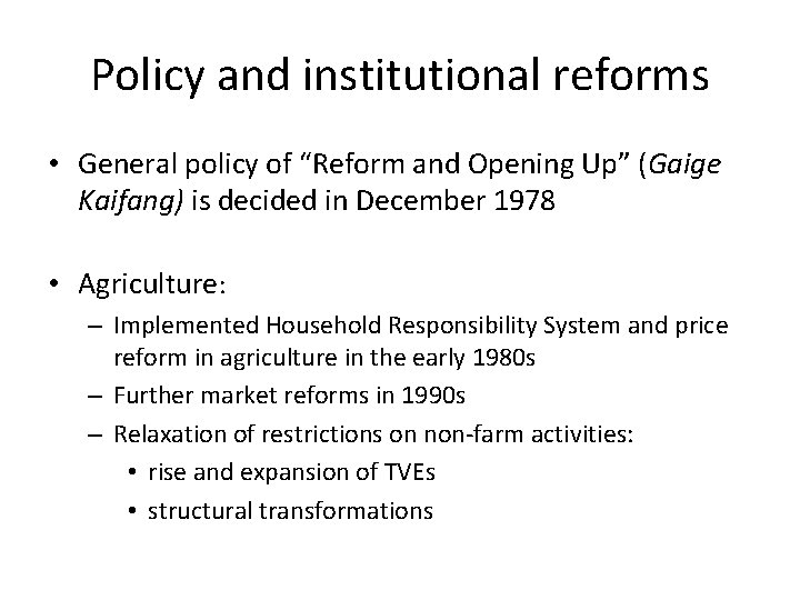 Policy and institutional reforms • General policy of “Reform and Opening Up” (Gaige Kaifang)