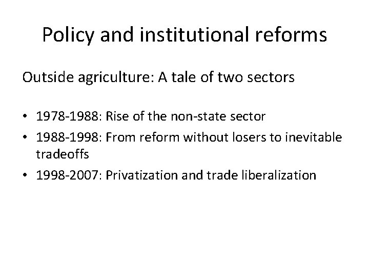 Policy and institutional reforms Outside agriculture: A tale of two sectors • 1978 -1988: