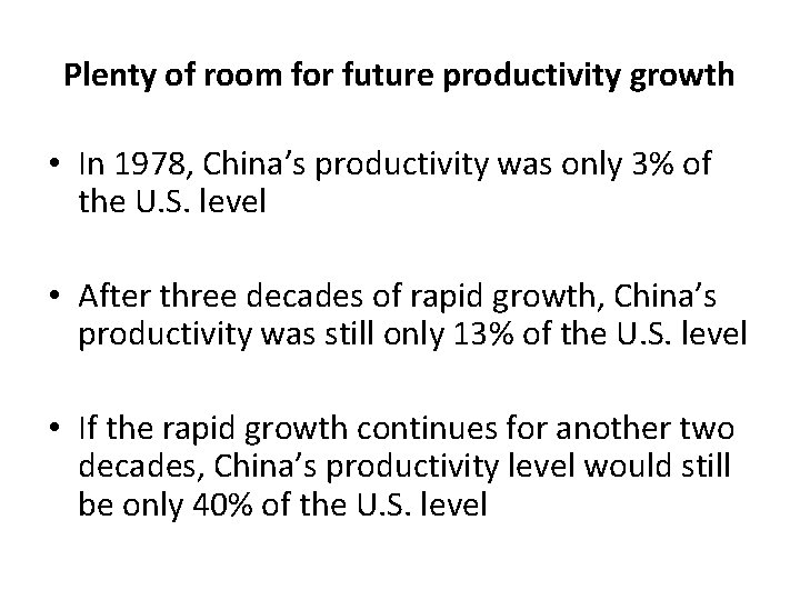 Plenty of room for future productivity growth • In 1978, China’s productivity was only