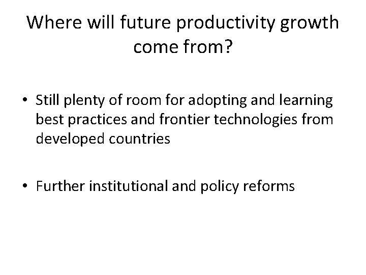 Where will future productivity growth come from? • Still plenty of room for adopting