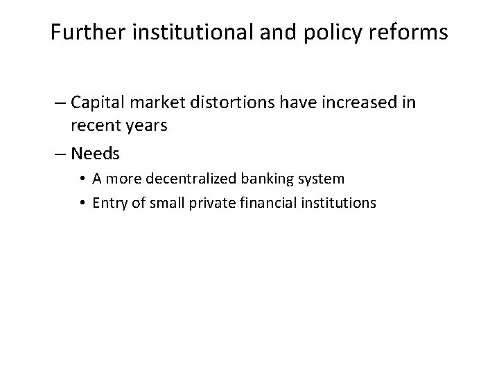 Further institutional and policy reforms – Capital market distortions have increased in recent years