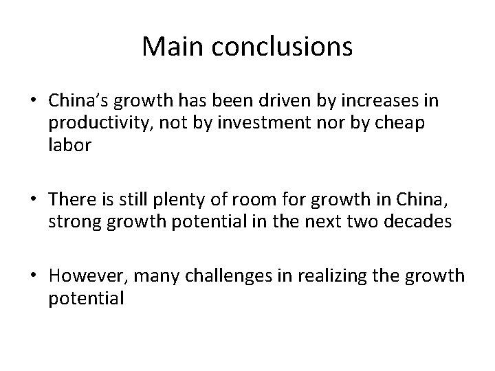 Main conclusions • China’s growth has been driven by increases in productivity, not by