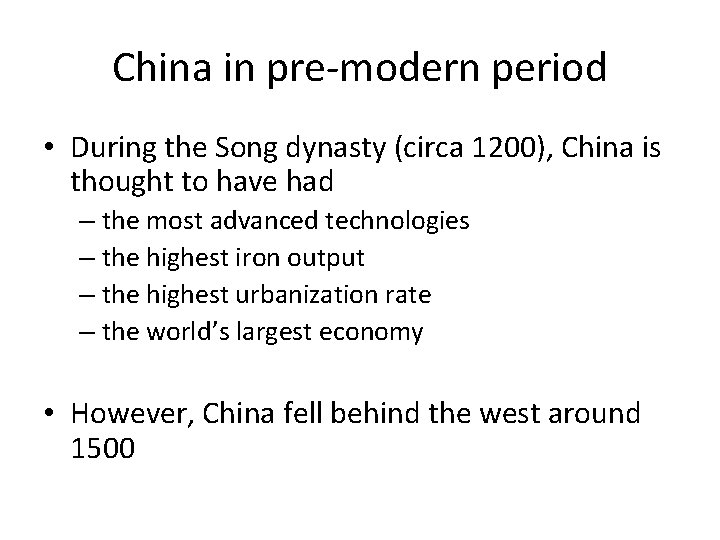 China in pre-modern period • During the Song dynasty (circa 1200), China is thought