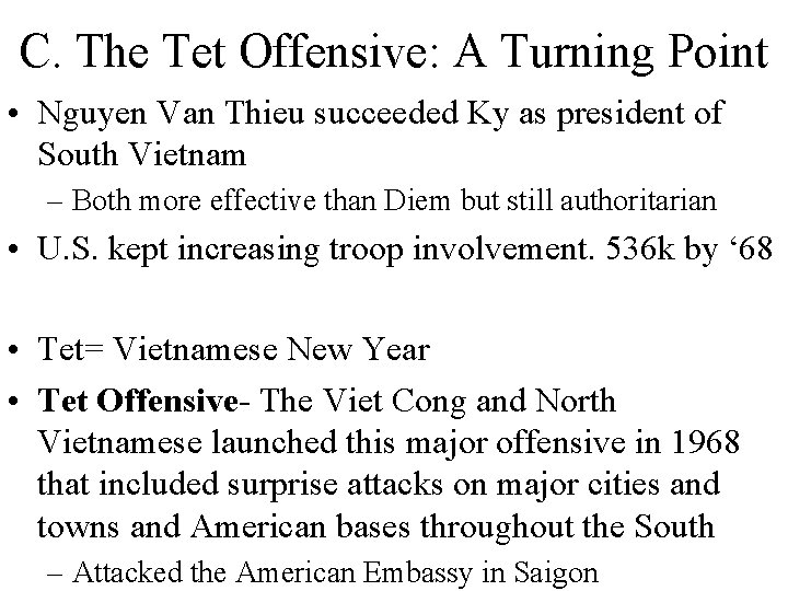 C. The Tet Offensive: A Turning Point • Nguyen Van Thieu succeeded Ky as