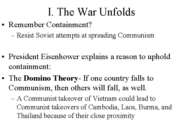 I. The War Unfolds • Remember Containment? – Resist Soviet attempts at spreading Communism