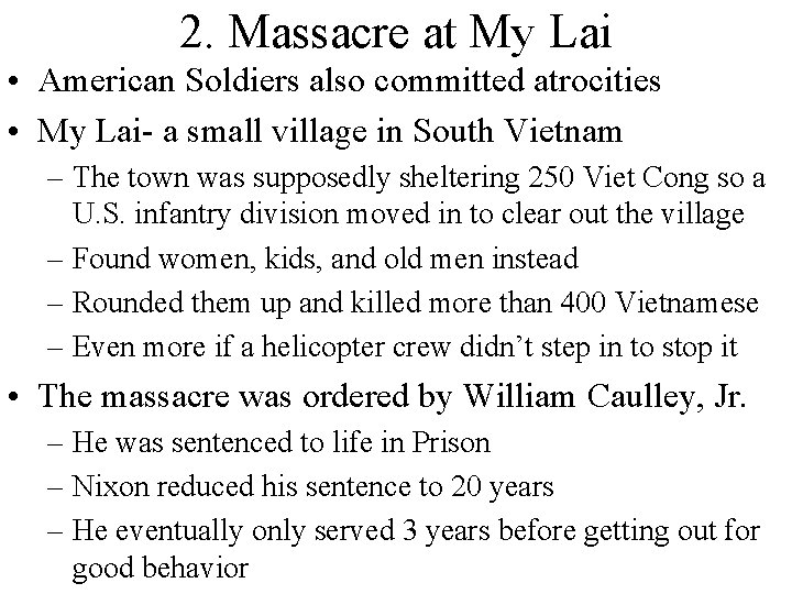 2. Massacre at My Lai • American Soldiers also committed atrocities • My Lai-