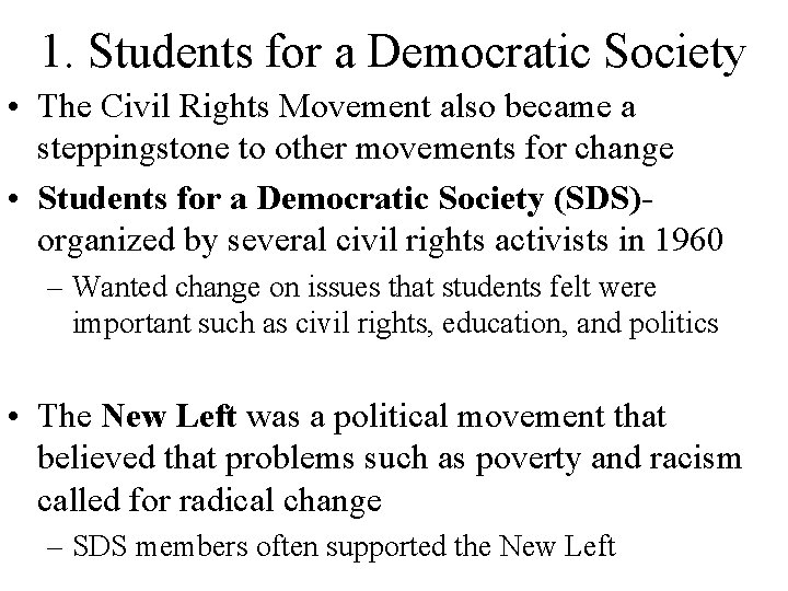 1. Students for a Democratic Society • The Civil Rights Movement also became a