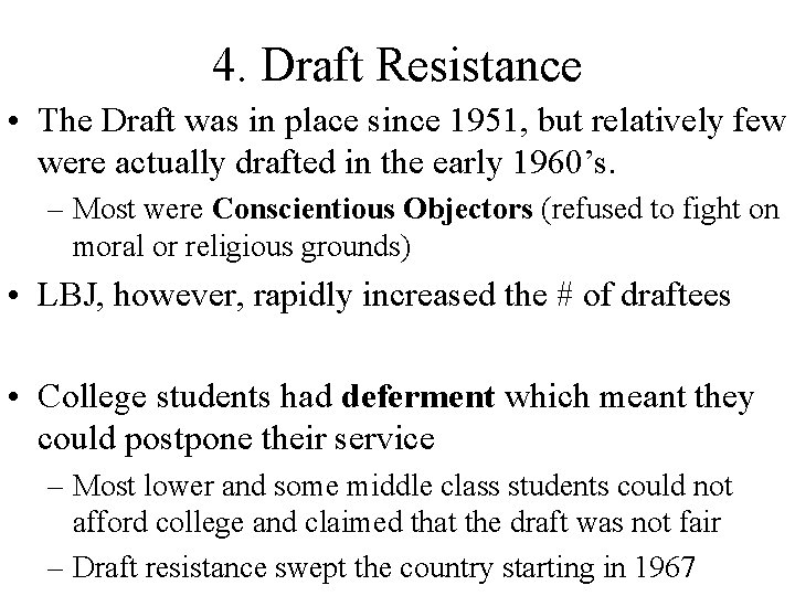 4. Draft Resistance • The Draft was in place since 1951, but relatively few