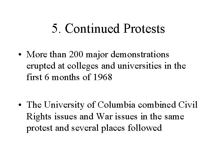 5. Continued Protests • More than 200 major demonstrations erupted at colleges and universities