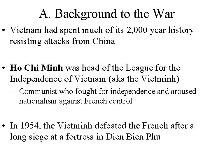 A. Background to the War • Vietnam had spent much of its 2, 000