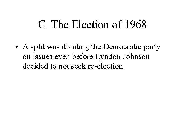 C. The Election of 1968 • A split was dividing the Democratic party on