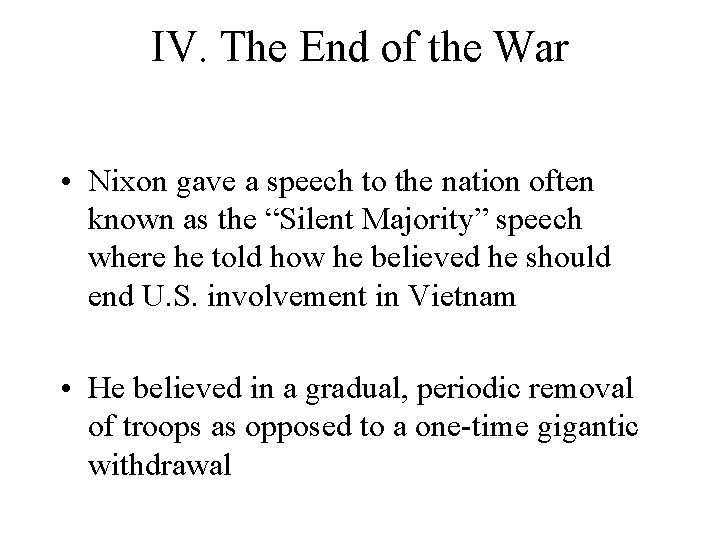 IV. The End of the War • Nixon gave a speech to the nation