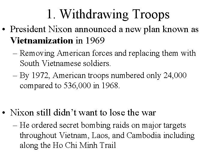 1. Withdrawing Troops • President Nixon announced a new plan known as Vietnamization in