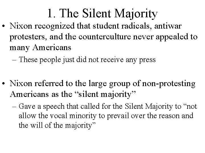 1. The Silent Majority • Nixon recognized that student radicals, antiwar protesters, and the